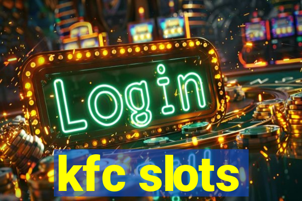 kfc slots